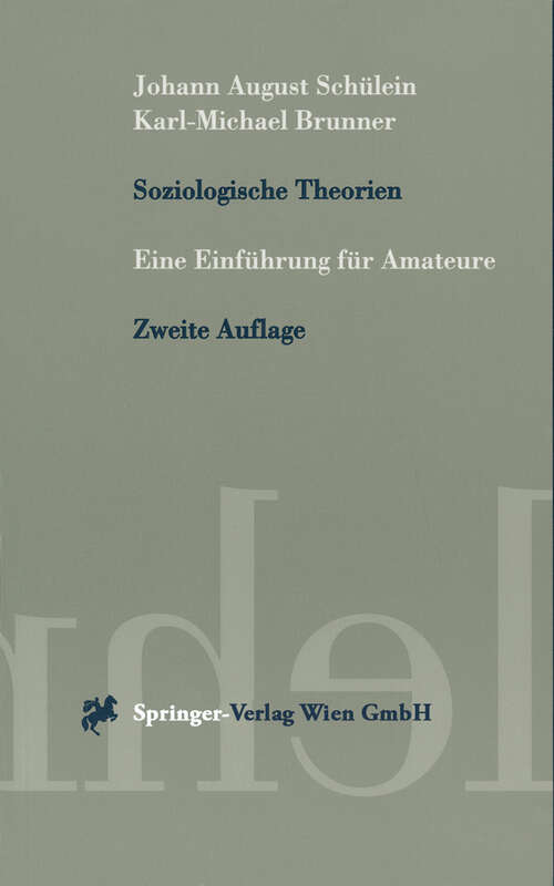 Book cover of Soziologische Theorien: Eine Einführung für Amateure (2. Aufl. 2001) (Springers Kurzlehrbücher der Wirtschaftswissenschaften)