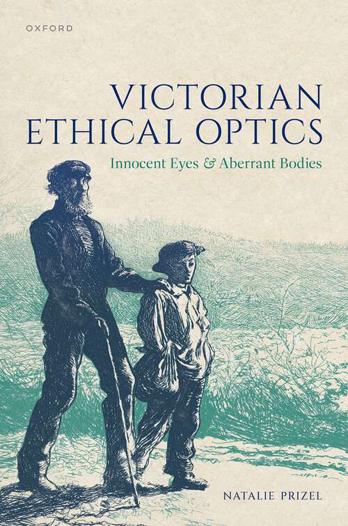 Book cover of Victorian Ethical Optics: Innocent Eyes and Aberrant Bodies