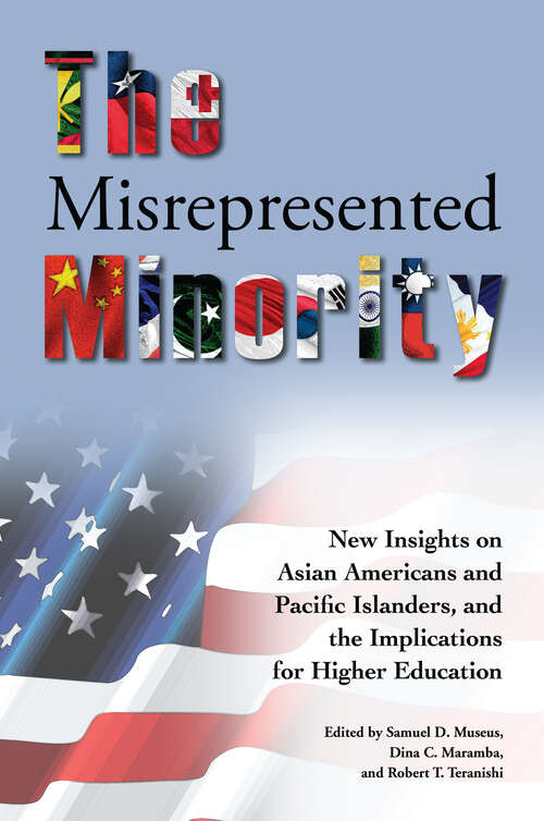 Book cover of The Misrepresented Minority: New Insights on Asian Americans and Pacific Islanders, and the Implications for Higher Education