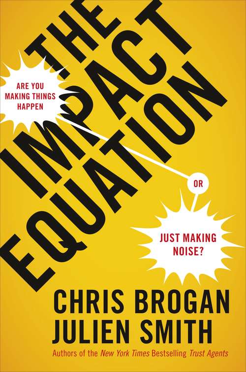 Book cover of The Impact Equation: Are You Making Things Happen or Just Making Noise?