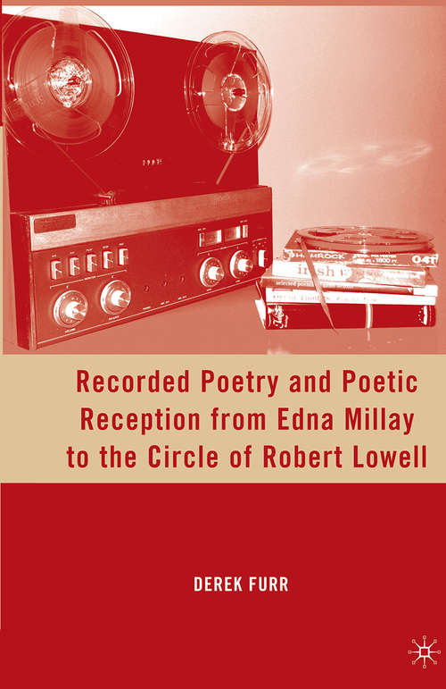 Book cover of Recorded Poetry and Poetic Reception from Edna Millay to the Circle of Robert Lowell (2010)
