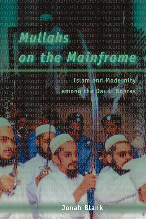 Book cover of Mullahs on the Mainframe: Islam and Modernity among the Daudi Bohras