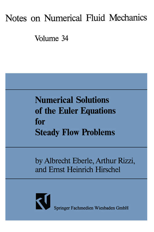 Book cover of Numerical Solutions of the Euler Equations for Steady Flow Problems (1992) (Notes On Numerical Fluid Mechanics Ser. #48)