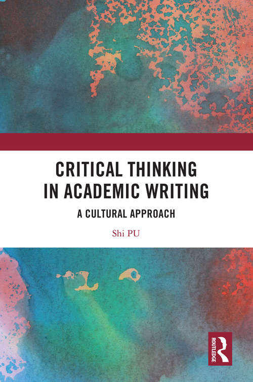Book cover of Critical Thinking in Academic Writing: A Cultural Approach
