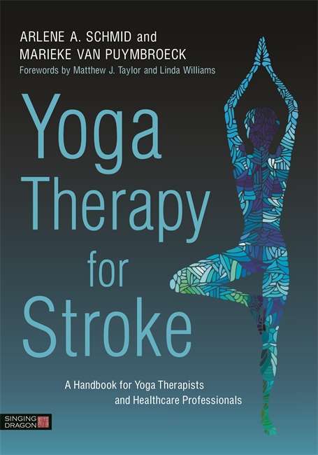 Book cover of Yoga Therapy for Stroke: A Handbook for Yoga Therapists and Healthcare Professionals