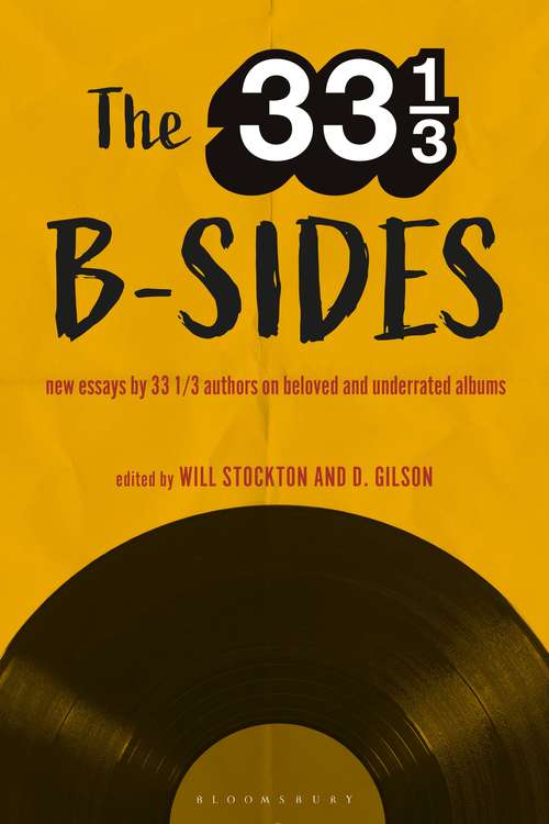 Book cover of The 33 1/3 B-sides: New Essays by 33 1/3 Authors on Beloved and Underrated Albums