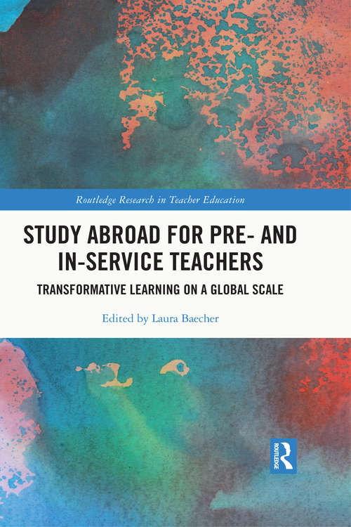 Book cover of Study Abroad for Pre- and In-Service Teachers: Transformative Learning on a Global Scale (Routledge Research in Teacher Education)