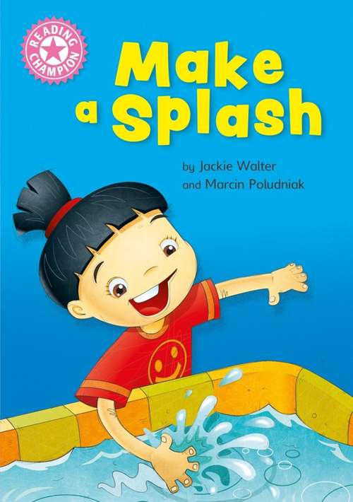 Book cover of Make a Splash: Independent Reading Non-Fiction Pink 1a (Reading Champion #515)