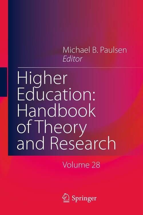 Book cover of Higher Education: Volume 28 (2013) (Higher Education: Handbook of Theory and Research: Vol. 28)