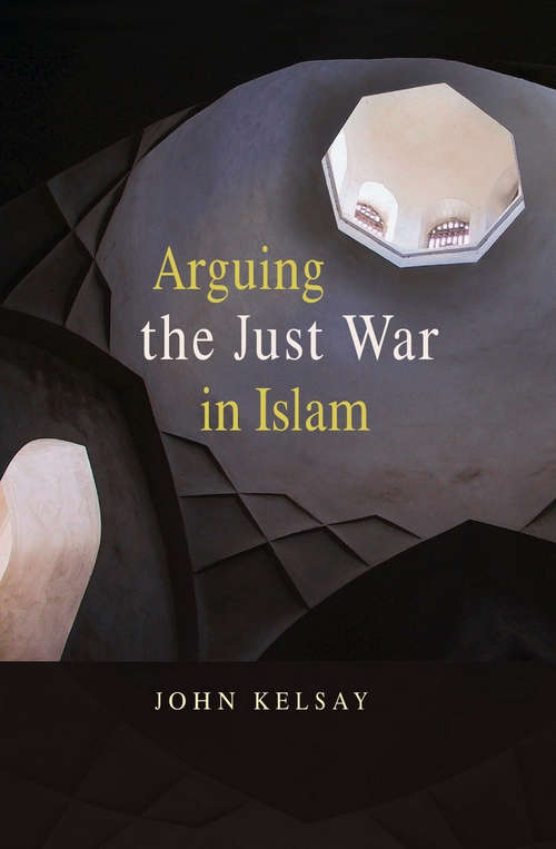 Book cover of Arguing the Just War in Islam