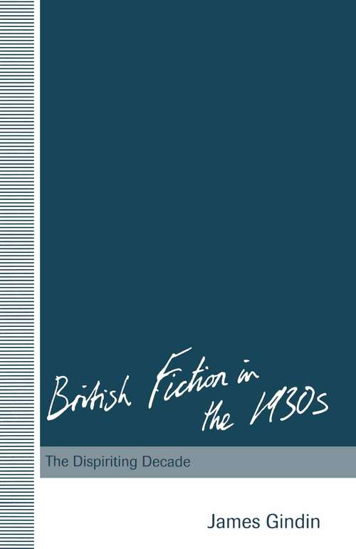 Book cover of British Fiction in the 1930s: The Dispiriting Decade (1st ed. 1992)
