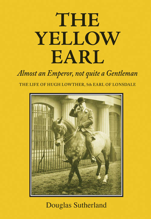 Book cover of The Yellow Earl: Almost an Emperor, not quite a Gentleman