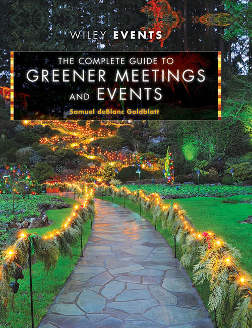 Book cover of The Complete Guide to Greener Meetings and Events (The Wiley Event Management Series #61)