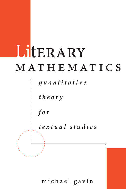 Book cover of Literary Mathematics: Quantitative Theory for Textual Studies (Stanford Text Technologies)