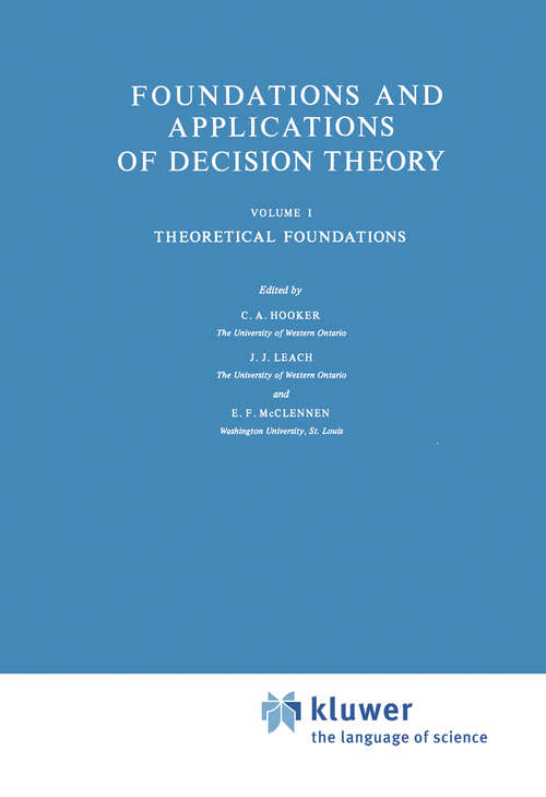 Book cover of Foundations and Applications of Decision Theory: Volume I Theoretical Foundations (1978) (The Western Ontario Series in Philosophy of Science: 13a)