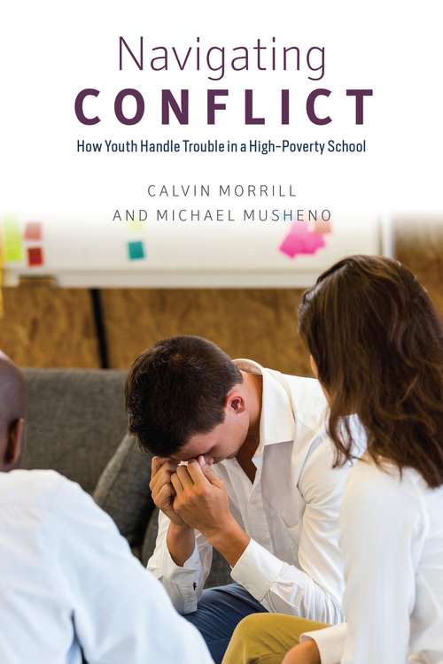 Book cover of Navigating Conflict: How Youth Handle Trouble in a High-Poverty School (Chicago Series in Law and Society)