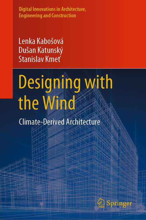 Book cover of Designing with the Wind: Climate-Derived Architecture (1st ed. 2023) (Digital Innovations in Architecture, Engineering and Construction)