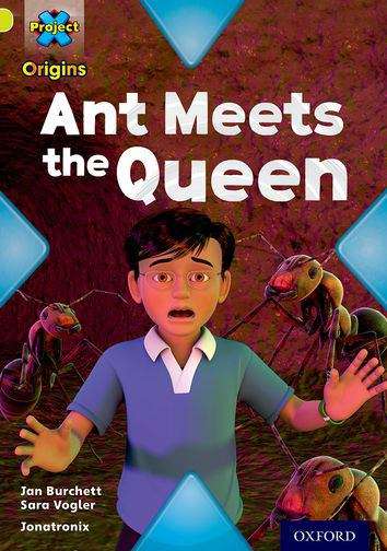 Book cover of Project X Origins: Lime Book Band, Oxford Level 11: Underground: Ant Meets the Queen (Project X Ser.)