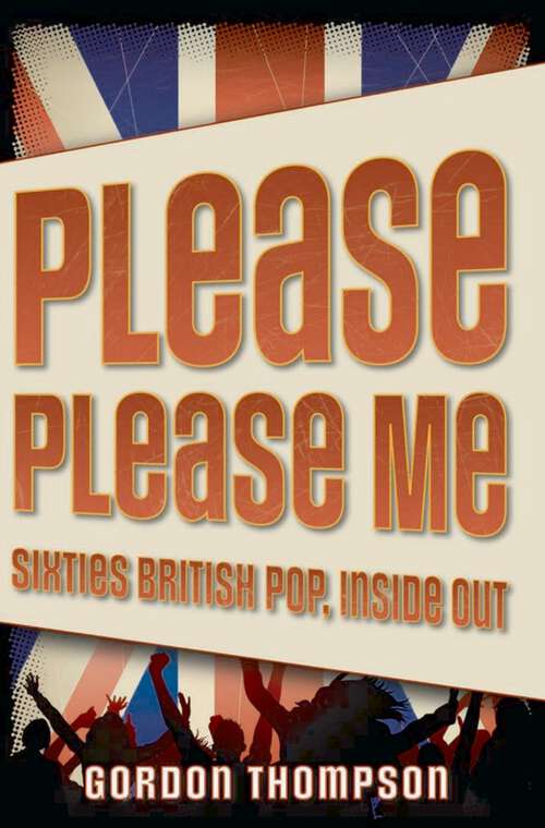 Book cover of Please Please Me: Sixties British Pop, Inside Out