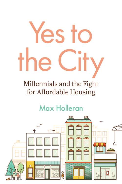 Book cover of Yes to the City: Millennials and the Fight for Affordable Housing