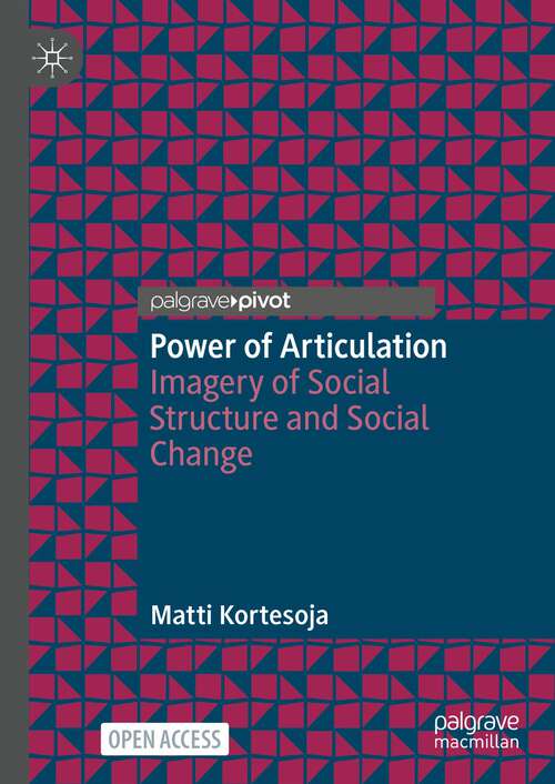 Book cover of Power of Articulation: Imagery of Social Structure and Social Change (1st ed. 2023)