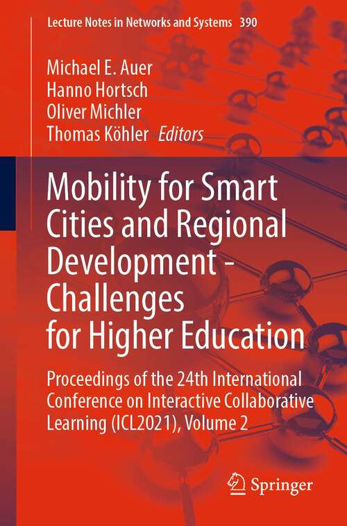 Book cover of Mobility for Smart Cities and Regional Development - Challenges for Higher Education: Proceedings of the 24th International Conference on Interactive Collaborative Learning (ICL2021), Volume 2 (1st ed. 2022) (Lecture Notes in Networks and Systems #390)
