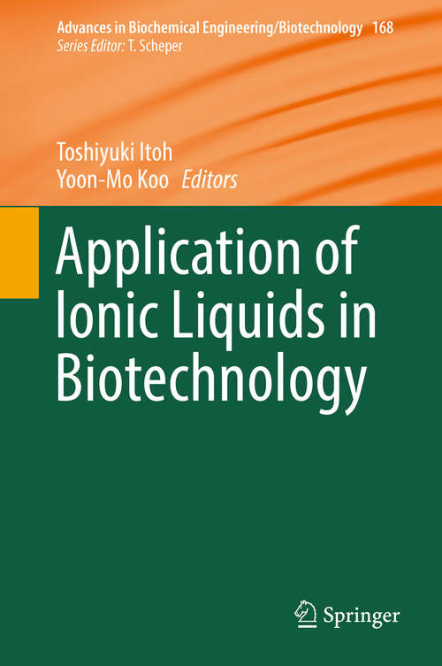 Book cover of Application of Ionic Liquids in Biotechnology (1st ed. 2019) (Advances in Biochemical Engineering/Biotechnology #168)