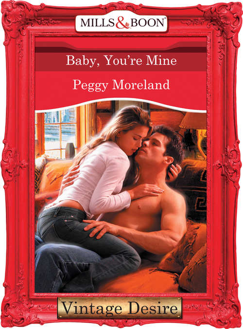 Book cover of Baby, You're Mine (ePub First edition) (Mills And Boon Desire Ser.)