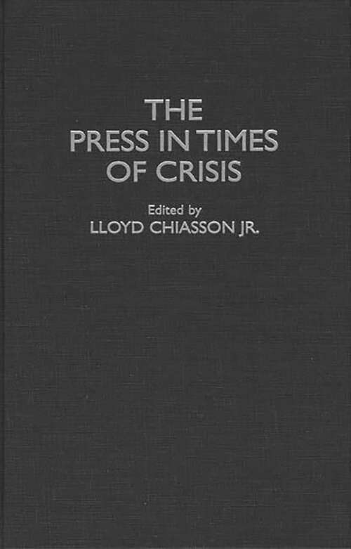 Book cover of The Press in Times of Crisis (Contributions to the Study of Mass Media and Communications)