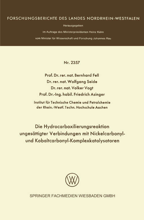 Book cover of Die Hydrocarboxilierungsreaktion ungesättigter Verbindungen mit Nickelcarbonyl- und Kobaltcarbonyl-Komplexkatalysatoren (1973) (Forschungsberichte des Landes Nordrhein-Westfalen)