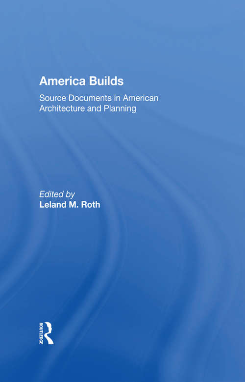 Book cover of America Builds: Source Documents in American Architecture and Planning