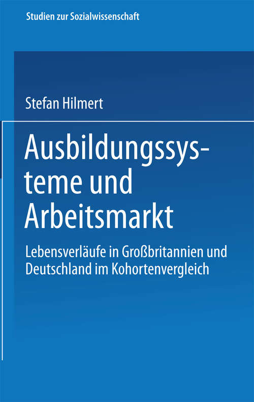Book cover of Ausbildungssysteme und Arbeitsmarkt: Lebensverläufe in Großbritannien und Deutschland im Kohortenvergleich (2001) (Studien zur Sozialwissenschaft #212)