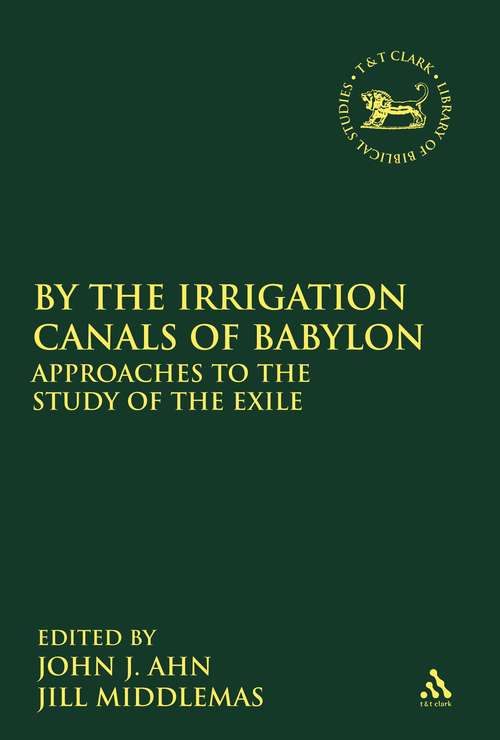 Book cover of By the Irrigation Canals of Babylon: Approaches to the Study of the Exile (The Library of Hebrew Bible/Old Testament Studies)