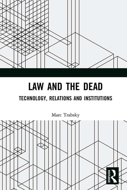 Book cover of Law and the Dead: Technology, Relations and Institutions
