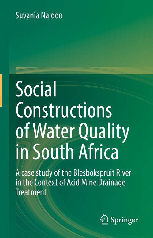Book cover of Social Constructions of Water Quality in South Africa: A case study of the Blesbokspruit River in the Context of Acid Mine Drainage Treatment (1st ed. 2022)
