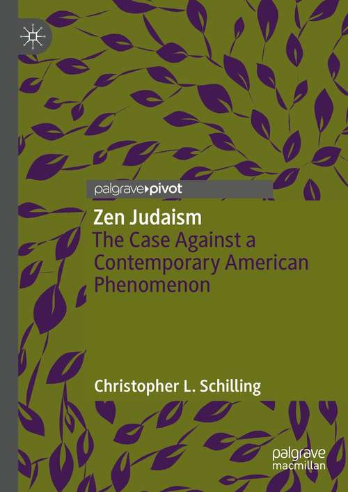 Book cover of Zen Judaism: The Case Against a Contemporary American Phenomenon (1st ed. 2021)