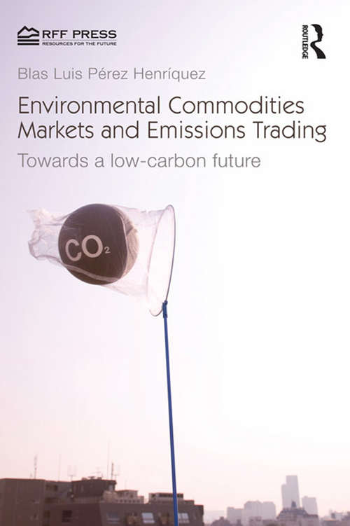 Book cover of Environmental Commodities Markets and Emissions Trading: Towards a Low-Carbon Future