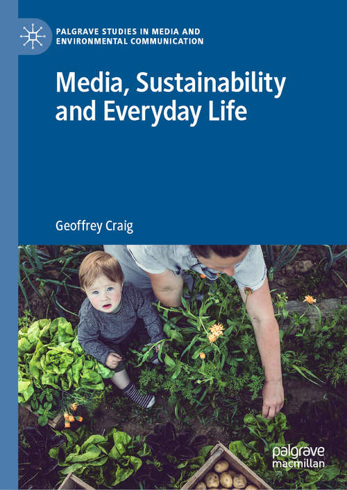 Book cover of Media, Sustainability and Everyday Life (1st ed. 2019) (Palgrave Studies in Media and Environmental Communication)