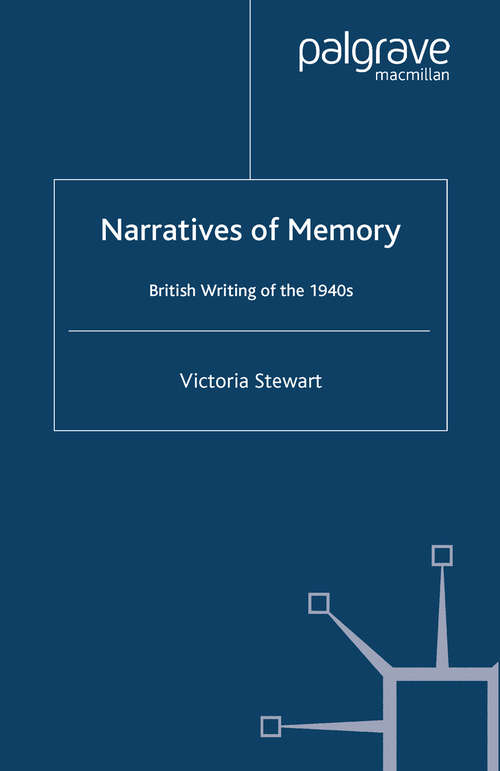 Book cover of Narratives of Memory: British Writing of the 1940s (2006)