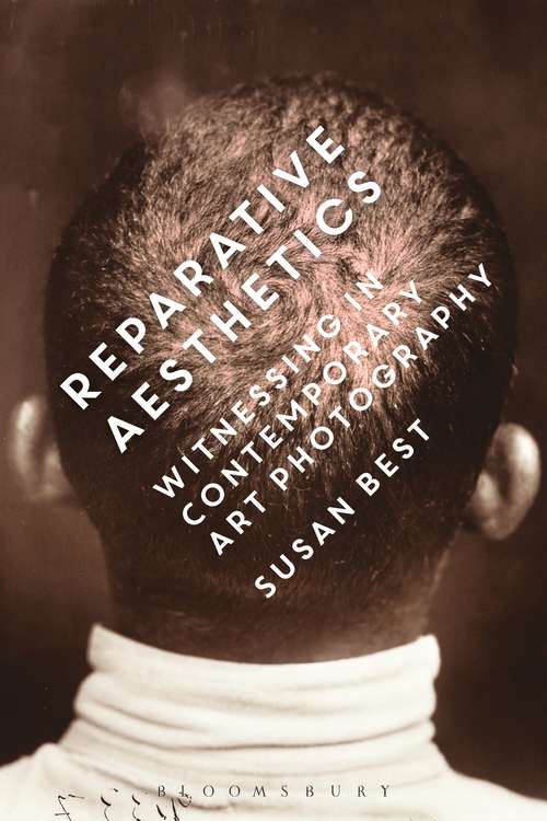 Book cover of Reparative Aesthetics: Witnessing in Contemporary Art Photography