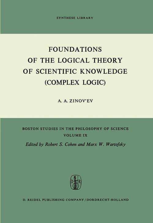 Book cover of Foundations of the Logical Theory of Scientific Knowledge (1973) (Boston Studies in the Philosophy and History of Science #9)