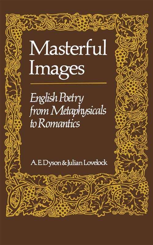 Book cover of Masterful Images: English Poetry from Metaphysicals to Romantics (1st ed. 1976)