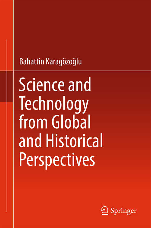 Book cover of Science and Technology from Global and Historical Perspectives