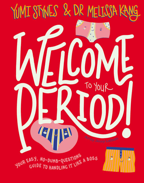 Book cover of Welcome to Your Period: Your Easy, No-dumb-questions Guide To Handling It Like A Boss