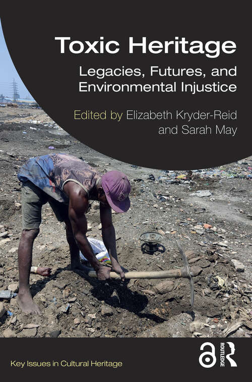 Book cover of Toxic Heritage: Legacies, Futures, and Environmental Injustice (Key Issues in Cultural Heritage)