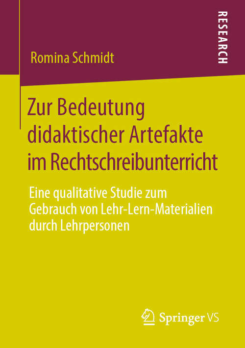 Book cover of Zur Bedeutung didaktischer Artefakte im Rechtschreibunterricht: Eine qualitative Studie zum Gebrauch von Lehr-Lern-Materialien durch Lehrpersonen (1. Aufl. 2020)