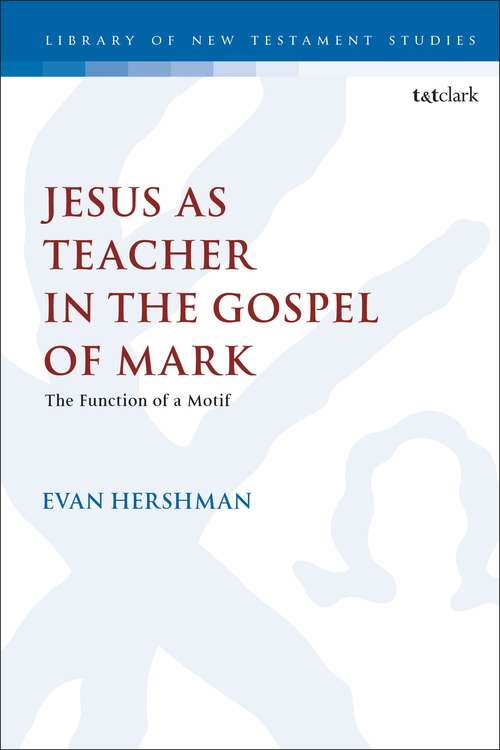 Book cover of Jesus as Teacher in the Gospel of Mark: The Function of a Motif (The Library of New Testament Studies)