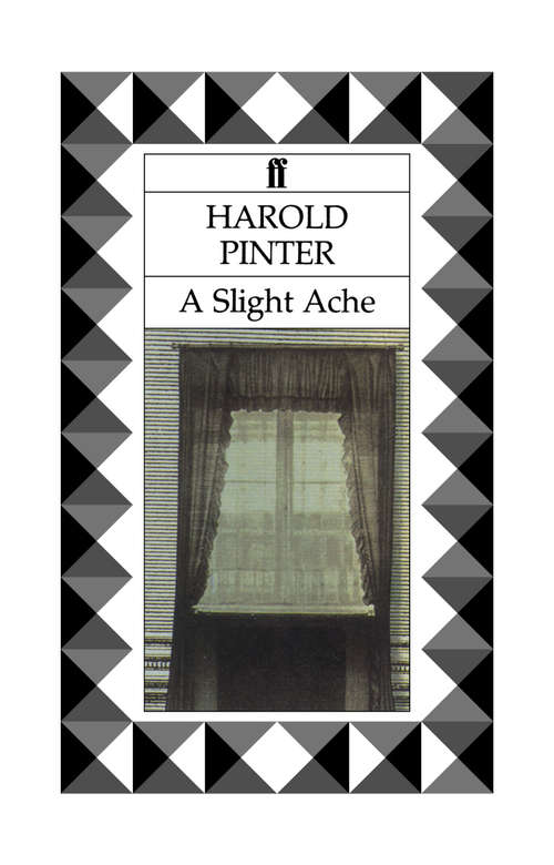 Book cover of A Slight Ache: The Birthday Party; The Room; The Dumb Waiter; A Slight Ache; The Hothouse; A Night Out; The Black And White; The Examination (Main)