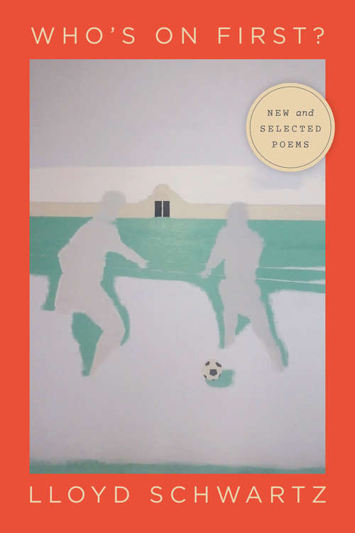Book cover of Who's on First?: New and Selected Poems (Phoenix Poets)