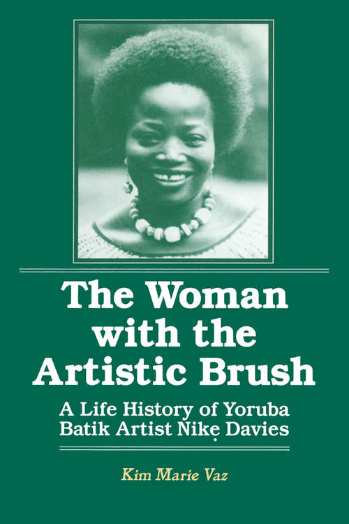 Book cover of The Woman with the Artistic Brush: Life History of Yoruba Batik Nike Olaniyi Davies (Foremother Legacies Ser.)